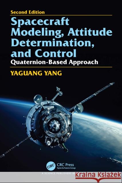 Spacecraft Modeling, Attitude Determination, and Control: Quaternion-Based Approach, Second Edition Yaguang Yang 9781032952529 CRC Press - książka