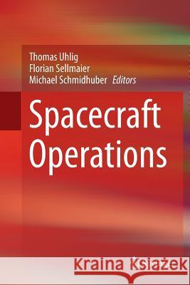 Spacecraft Operations Thomas Uhlig Michael Schmidhuber Florian Sellmaier 9783709148488 Springer - książka