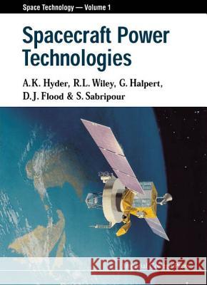 Spacecraft Power Technologies Anthony K. Hyder S. Sabripour D. J. Flood 9781860941177 World Scientific Publishing Company - książka