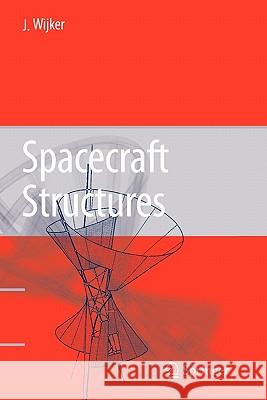 Spacecraft Structures J. Jaap Wijker 9783642094774 Springer - książka