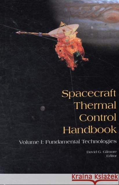 Spacecraft Thermal Control Handbook, Volume I: Fundamental Technologies David G. Gilmore 9781884989117 Aerospace Press - książka