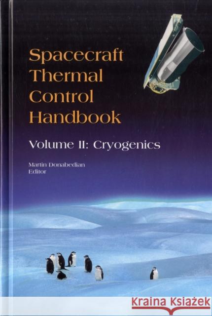 Spacecraft Thermal Control Handbook: Volume II: Cryogenics Martin Donabedian 9781884989148 AEROSPACE PRESS - książka