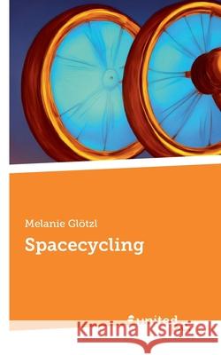 Spacecycling Melanie Gl?tzl 9783710359477 United P.C. - książka