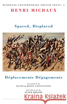 Spaced, Displaced: Déplacements Dégagements Michaux, Henri 9781852241353 Bloodaxe Books Ltd - książka