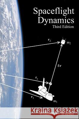 Spaceflight Dynamics: Third Edition William E. Wiesel 9781452879598 Createspace - książka