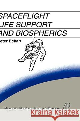 Spaceflight Life Support and Biospherics Peter Eckart 9780792338895 KLUWER ACADEMIC PUBLISHERS GROUP - książka