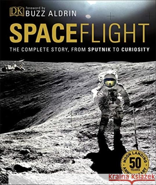 Spaceflight: The Complete Story from Sputnik to Curiosity Giles Sparrow Buzz Aldrin  9780241346792 DK - książka