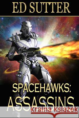 Spacehawks Book 2: Assassins Ed Sutter Jeremy Tyler Susan Krupp 9781633557390 Whiskey Creek Press - książka