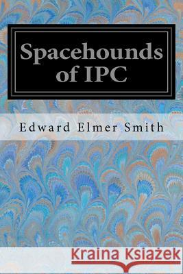 Spacehounds of IPC Smith, Edward Elmer 9781548250683 Createspace Independent Publishing Platform - książka