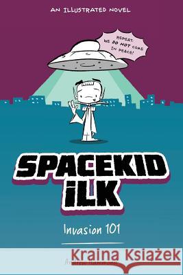 Spacekid iLK: Invasion 101 Hammond, Andrew 9781916471306 Mythed Publishing - książka