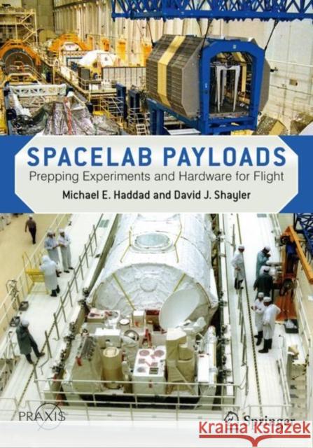 Spacelab Payloads: Prepping Experiments and Hardware for Flight Haddad, Michael E. 9783030867744 Springer Nature Switzerland AG - książka