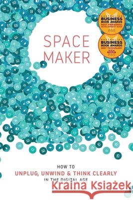 Spacemaker: How to Unplug, Unwind and Think Clearly in the Digital Age Daniel Sih 9781735598864 1 Movements Publishing - książka