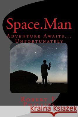 Space.Man Robert F. Phillips 9781717446022 Createspace Independent Publishing Platform - książka