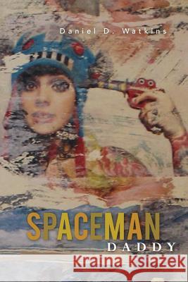 Spaceman Daddy Daniel D. Watkins 9781502464231 Createspace - książka