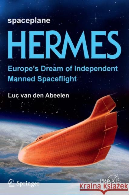 Spaceplane Hermes: Europe's Dream of Independent Manned Spaceflight Van Den Abeelen, Luc 9783319444703 Springer - książka