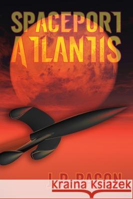 Spaceport Atlantis J. R. Bacon 9781638370086 On the Write Path Publishing - książka