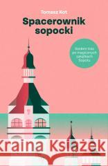 Spacerownik sopocki. Siedem tras po magicznych... Tomasz Kot 9788366420656 Smak Słowa - książka