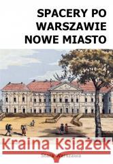 Spacery po Warszawie. Nowe Miasto w.2024 Michał Szymański 9788368018639 Wydawnictwo CM - książka