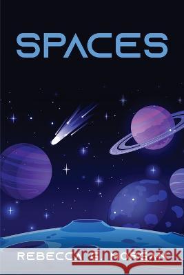 Spaces Rebecca G Morgan 9781837611751 Rebecca G. Morgan - książka