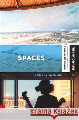 Spaces: Exploring Spatial Experiences of Representation and Reception in Screen Media Ian Christie 9789048563265 Amsterdam University Press - książka