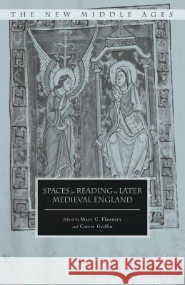 Spaces for Reading in Later Medieval England Mary C. Flannery Carrie Griffin 9781137428615 Palgrave MacMillan - książka