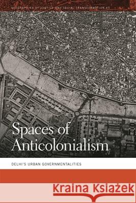 Spaces of Anticolonialism: Delhi's Urban Governmentalities Stephen Legg 9780820367842 University of Georgia Press - książka