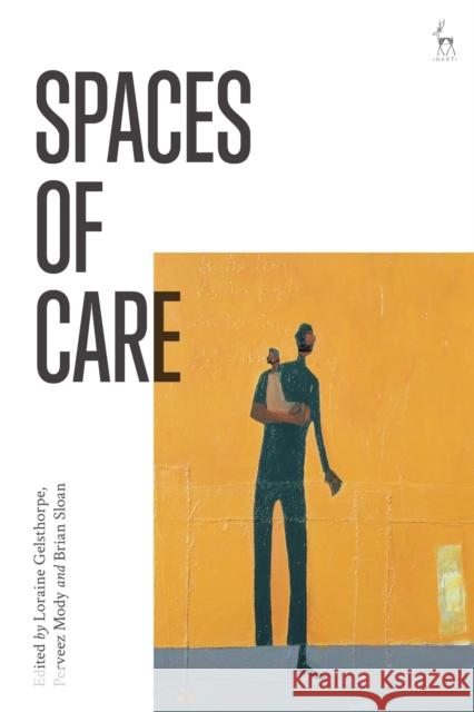 Spaces of Care Loraine Gelsthorpe Perveez Mody Brian Sloan 9781509929634 Hart Publishing - książka