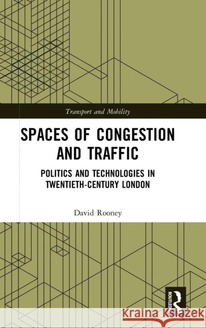 Spaces of Congestion and Traffic: Politics and Technologies in Twentieth-Century London David Rooney 9781138580732 Routledge - książka