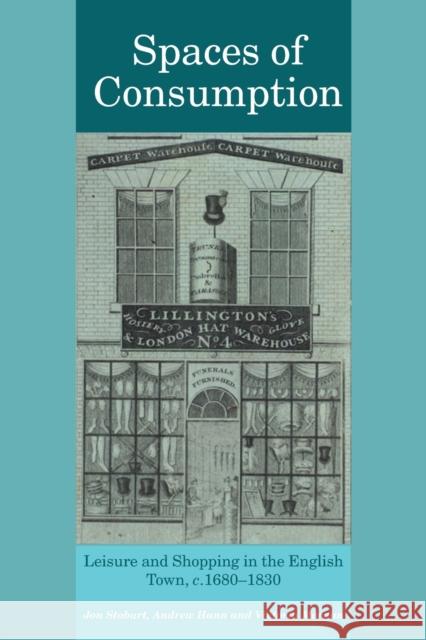 Spaces of Consumption: Leisure and Shopping in the English Town, C.1680-1830 Stobart, Jon 9780415424561 TAYLOR & FRANCIS LTD - książka