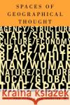 Spaces of Geographical Thought: Deconstructing Human Geography's Binaries Johnston, Ron 9780761947325 Sage Publications