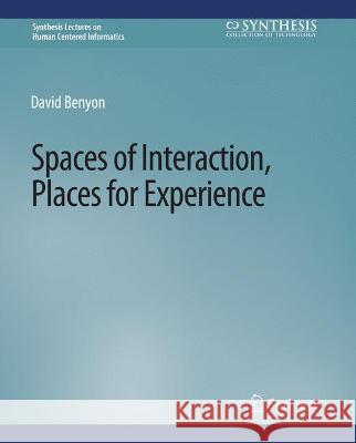 Spaces of Interaction, Places for Experience David Benyon   9783031010781 Springer International Publishing AG - książka