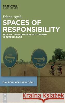 Spaces of Responsibility: Negotiating Industrial Gold Mining in Burkina Faso Ayeh, Diana 9783110689969 Walter de Gruyter - książka