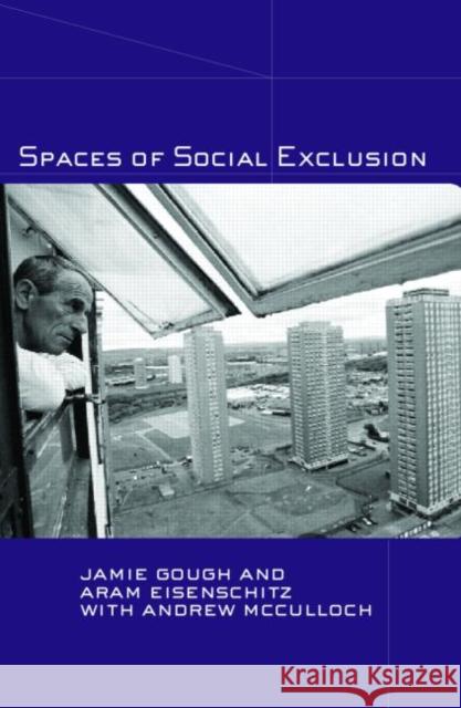 Spaces of Social Exclusion Jamie Gough Aram Eisenschitz Andrew McCulloch 9780415280891 Routledge - książka