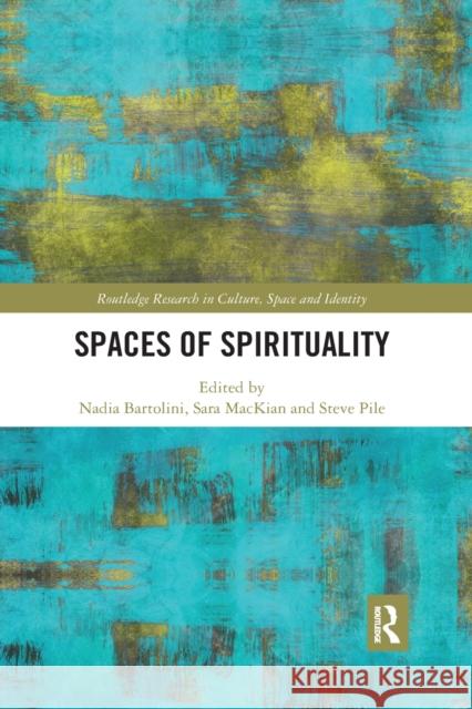 Spaces of Spirituality Nadia Bartolini Sara Mackian Steve Pile 9780367592707 Routledge - książka