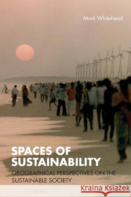 Spaces of Sustainability : Geographical Perspectives on the Sustainable Society Mark Whitehead 9780415358040 Routledge - książka