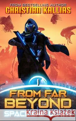 Spaceship Down: An Epic Space Opera Saga Christian Kallias Christian Kallias  9798814536792 Independently Published - książka