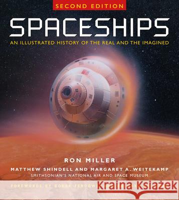 Spaceships 2nd Edition: An Illustrated History of the Real and the Imagined Ron Miller Matthew A. Shindell Margaret A. Weitekamp 9781588347268 Smithsonian Books - książka