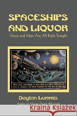 Spaceships and Liquor: Venus and Mars Are All Right Tonight Lummis, Dayton 9781450286282 iUniverse.com - książka