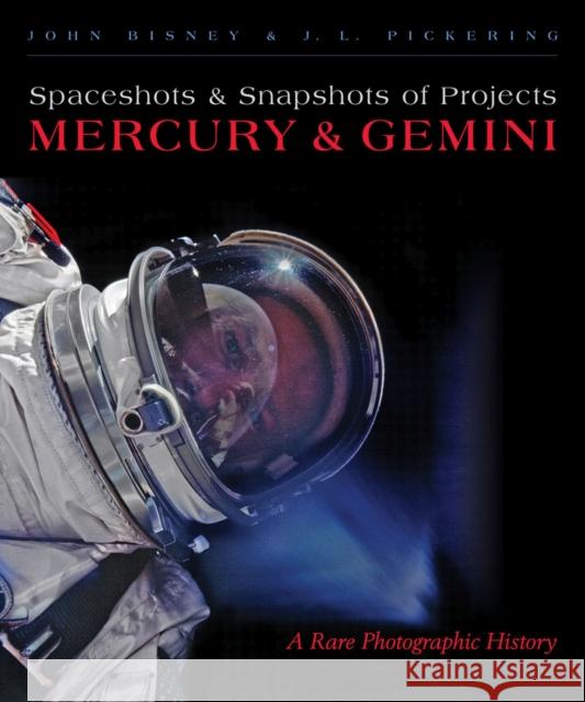 Spaceshots and Snapshots of Projects Mercury and Gemini: A Rare Photographic History John Bisney J. L. Pickering 9780826352613 University of New Mexico Press - książka