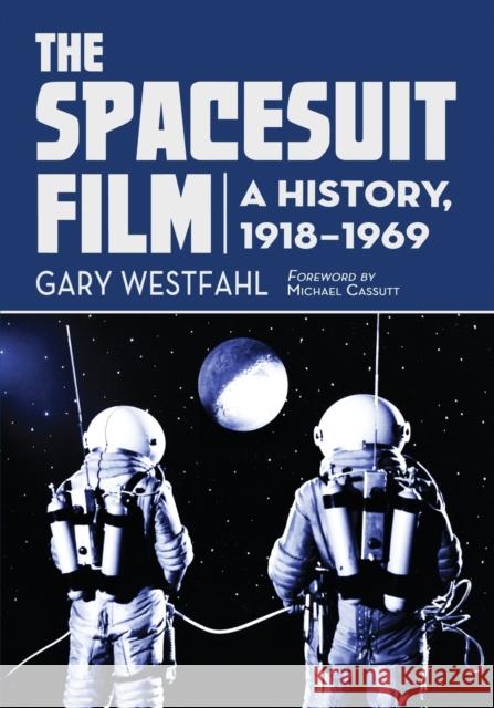 Spacesuit Film: A History, 1918-1969 Westfahl, Gary 9780786442676 McFarland & Company - książka