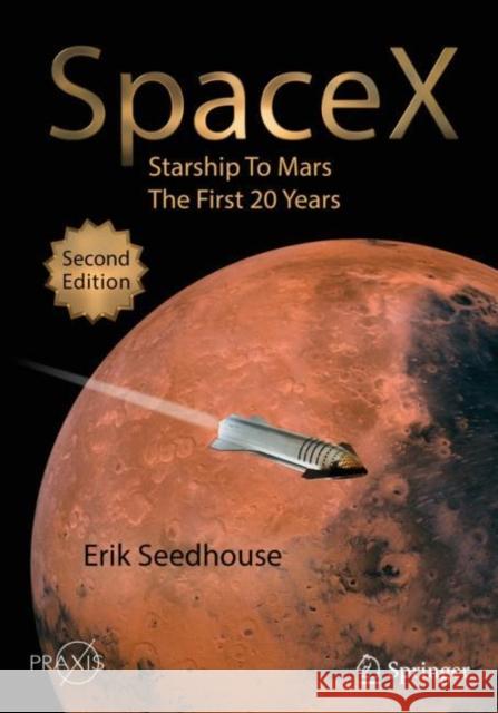 Spacex: Starship to Mars - The First 20 Years Seedhouse, Erik 9783030991807 Springer International Publishing - książka