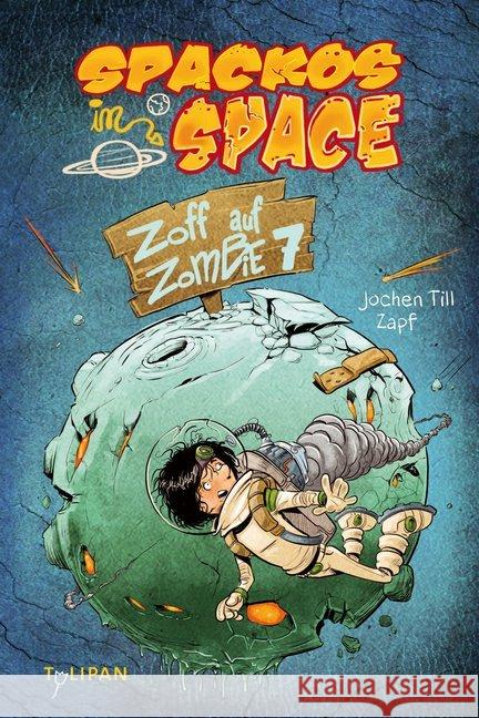 Spackos in Space - Zoff auf Zombie 7 : Kinderroman Till, Jochen 9783864291982 Tulipan - książka