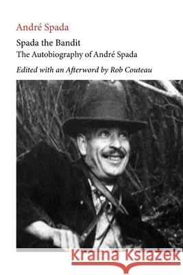 Spada the Bandit. Edited with Annotations and an Afterword by Rob Couteau Andre Spada Rob Couteau 9781963363036 Dominantstar - książka
