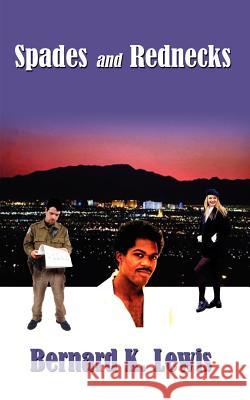 Spades and Rednecks Bernard K. Lewis 9781403323453 Authorhouse - książka