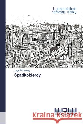 Spadkobiercy Jorge Etcheverry 9786200547194 Wydawnictwo Bezkresy Wiedzy - książka