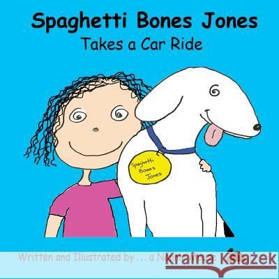Spaghetti Bones Jones Takes a Car Ride A. Nonnie Mouse A. Nonnie Mouse 9781499127911 Createspace - książka