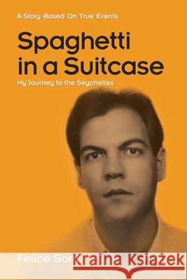 Spaghetti in a Suitcase: My Journey to the Seychelles Felice Soru 9781739772017 Independent Publishing Network - książka