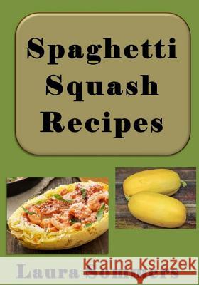 Spaghetti Squash Recipes Laura Sommers 9781544187358 Createspace Independent Publishing Platform - książka