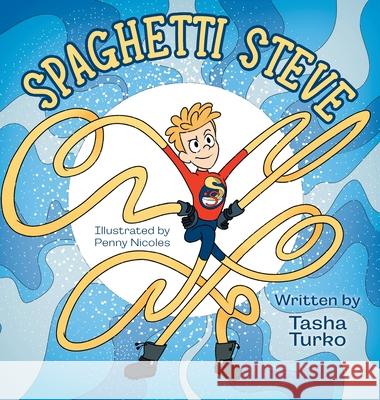 Spaghetti Steve Tasha Turko Jennifer Rees Penny Nicoles 9781038322982 FriesenPress - książka