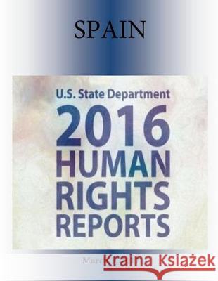 SPAIN 2016 HUMAN RIGHTS Report Penny Hill Press 9781976417825 Createspace Independent Publishing Platform - książka